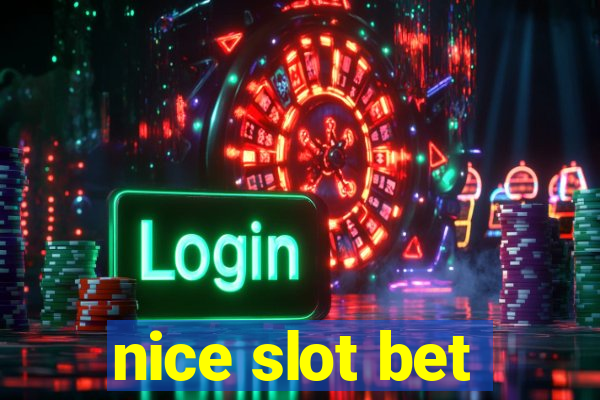 nice slot bet