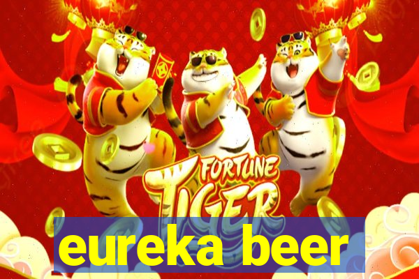 eureka beer