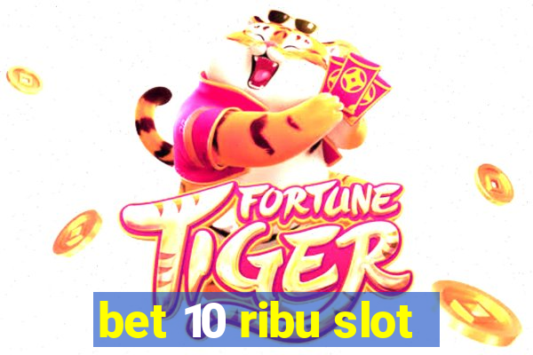 bet 10 ribu slot