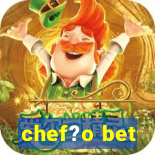 chef?o bet