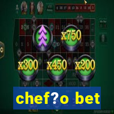 chef?o bet