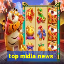 top midia news