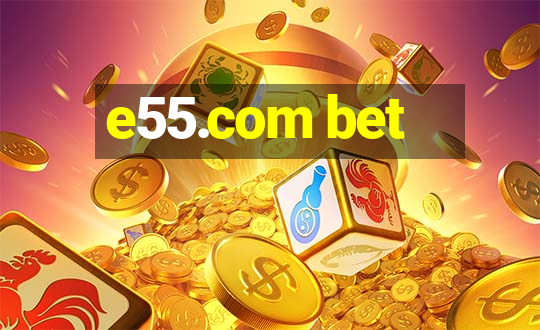 e55.com bet