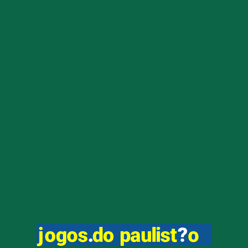 jogos.do paulist?o