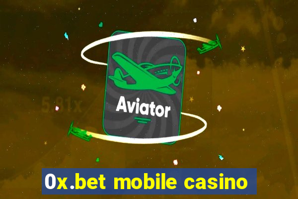 0x.bet mobile casino