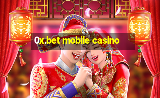 0x.bet mobile casino