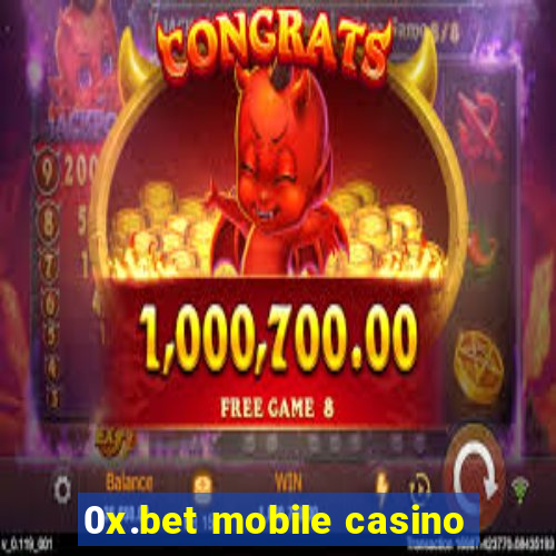 0x.bet mobile casino