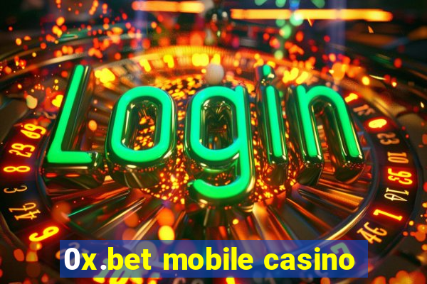 0x.bet mobile casino