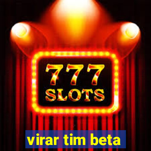 virar tim beta