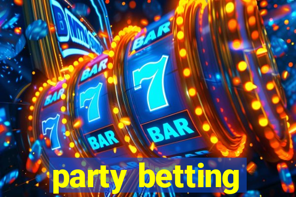 party betting