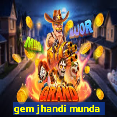 gem jhandi munda