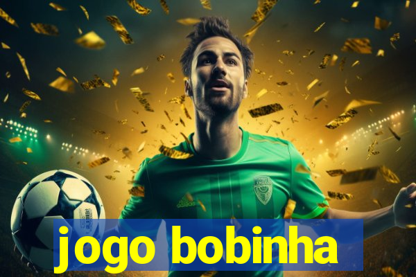 jogo bobinha