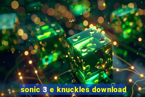 sonic 3 e knuckles download