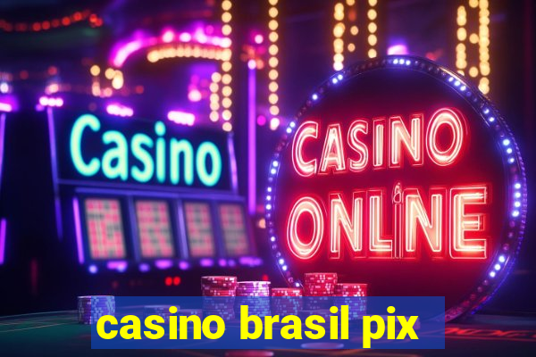 casino brasil pix