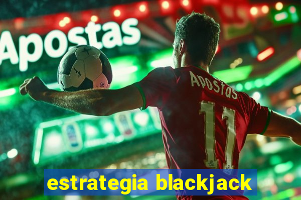 estrategia blackjack