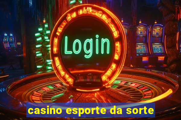 casino esporte da sorte