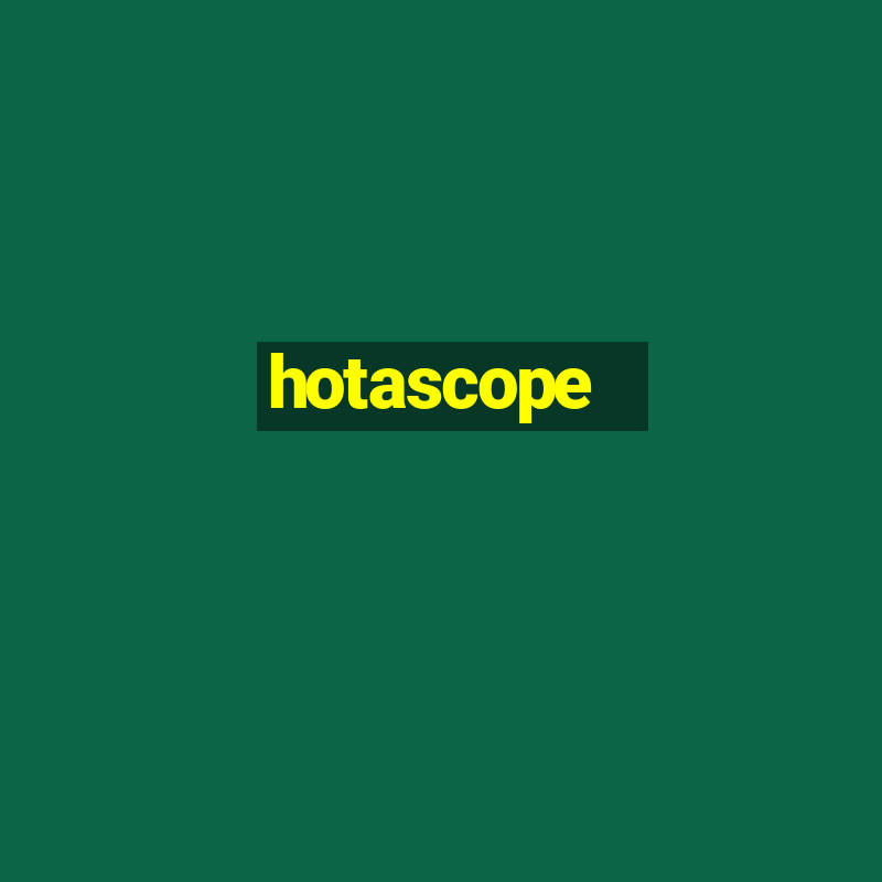 hotascope