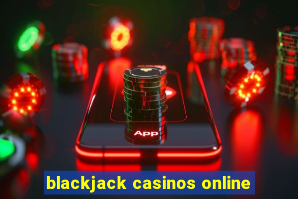 blackjack casinos online