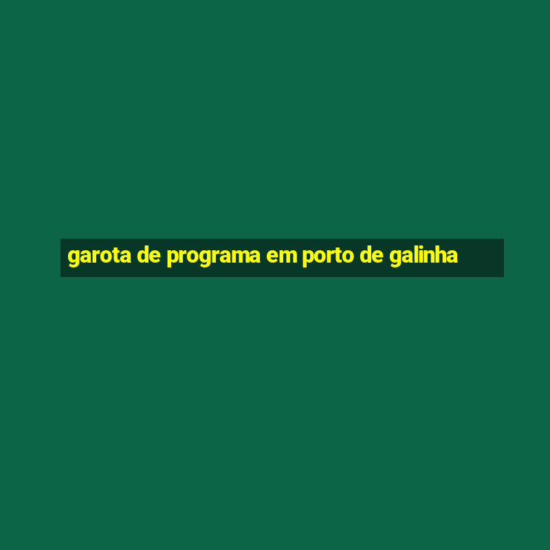 garota de programa em porto de galinha