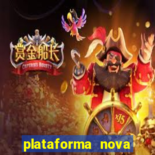 plataforma nova pagando muito