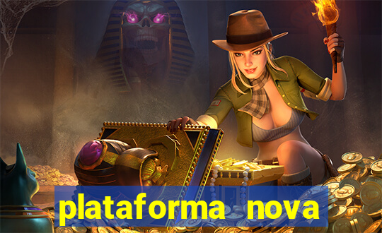 plataforma nova pagando muito