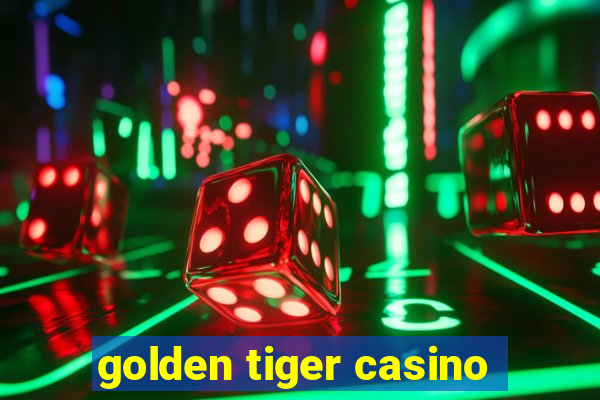 golden tiger casino