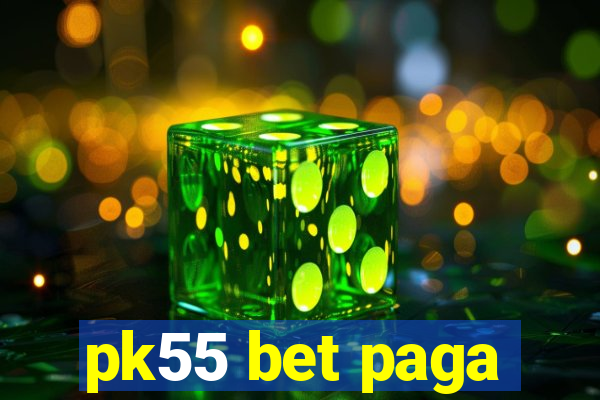 pk55 bet paga