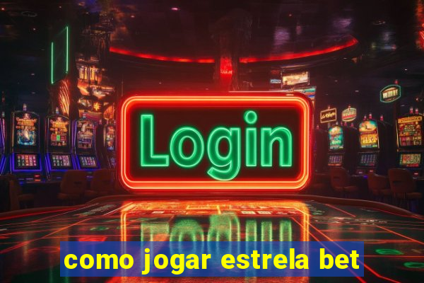 como jogar estrela bet