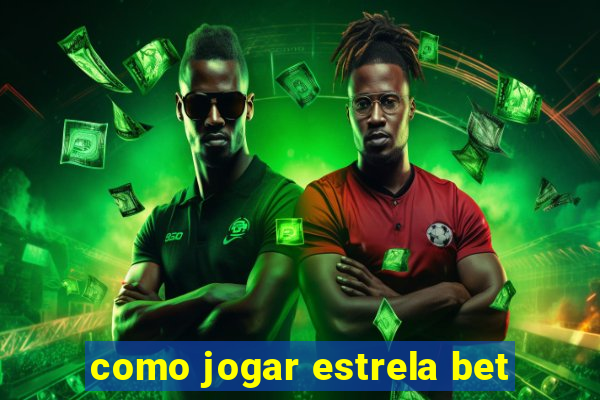 como jogar estrela bet