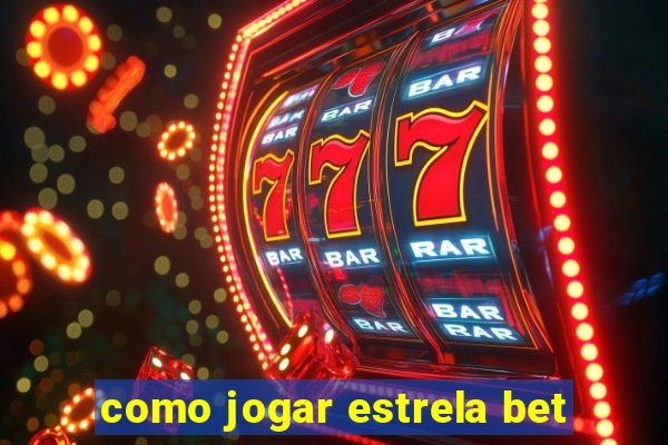 como jogar estrela bet