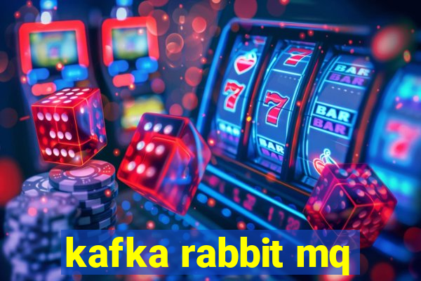 kafka rabbit mq