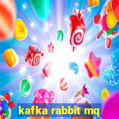 kafka rabbit mq