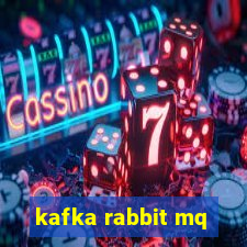 kafka rabbit mq