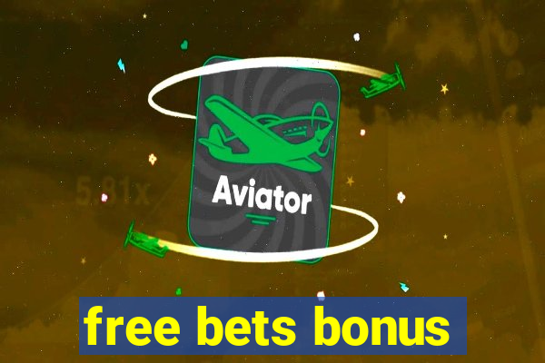 free bets bonus