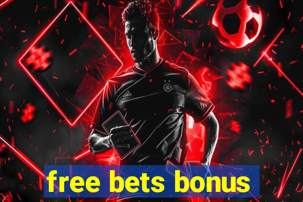 free bets bonus