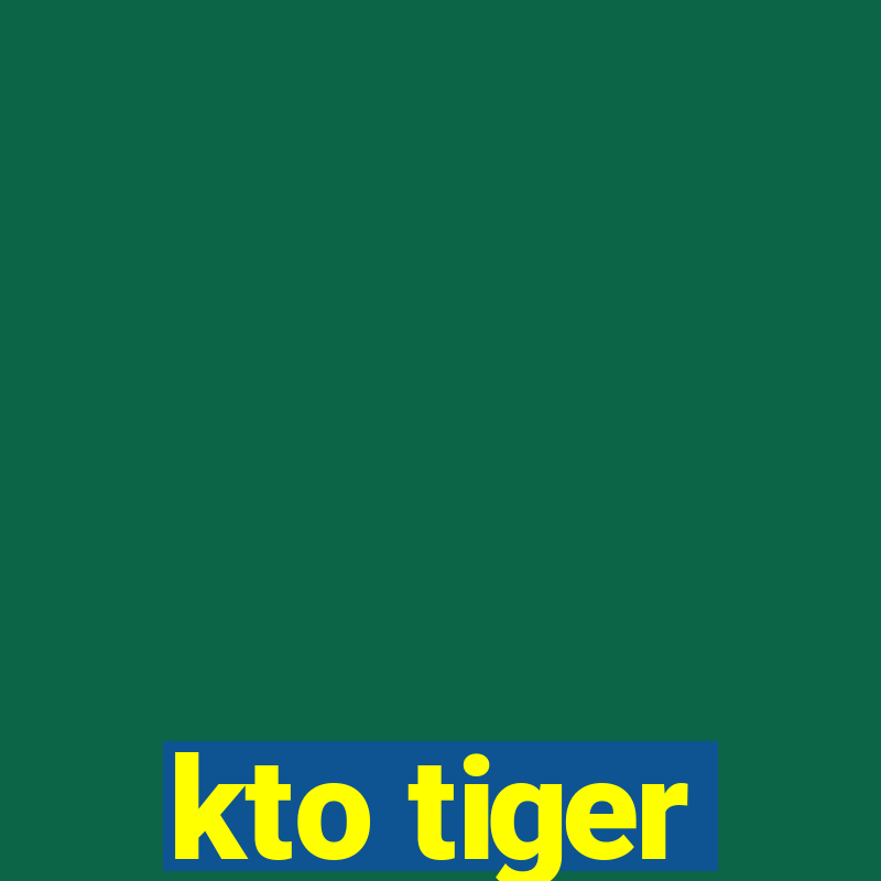 kto tiger