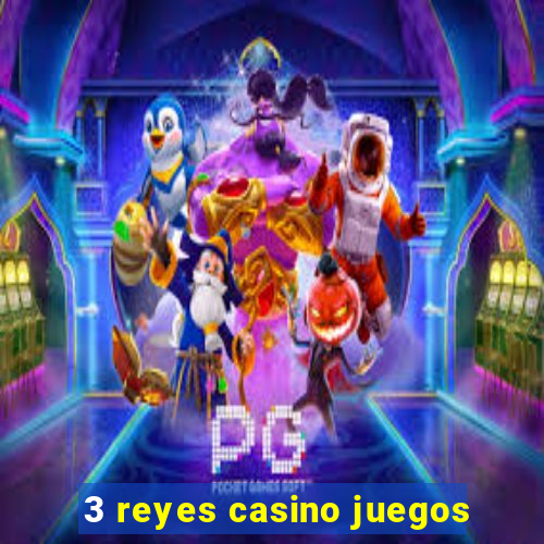 3 reyes casino juegos