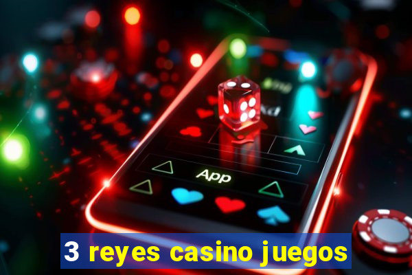 3 reyes casino juegos