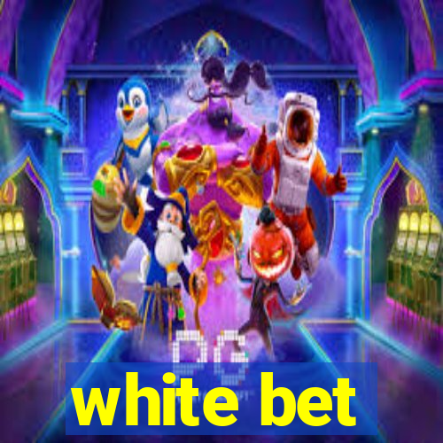 white bet