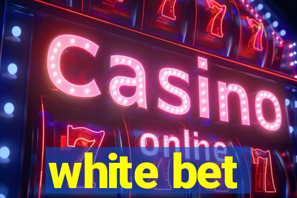 white bet