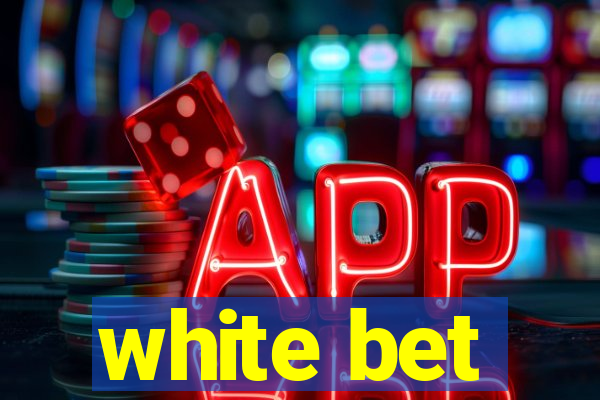 white bet