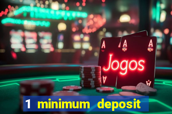 1 minimum deposit mobile casino