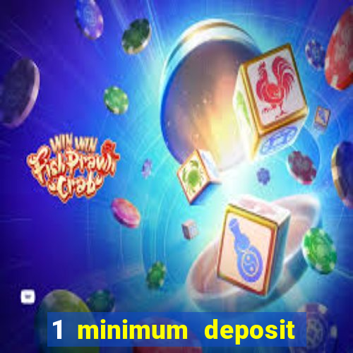 1 minimum deposit mobile casino