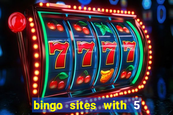 bingo sites with 5 pound deposit