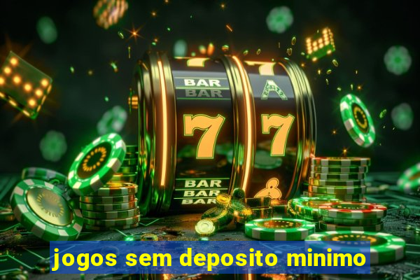 jogos sem deposito minimo