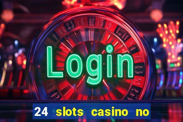 24 slots casino no deposit bonus