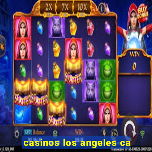 casinos los angeles ca