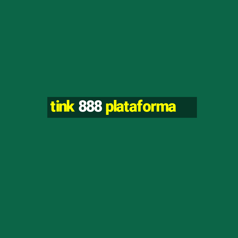 tink 888 plataforma