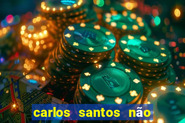 carlos santos não chore não