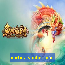 carlos santos não chore não